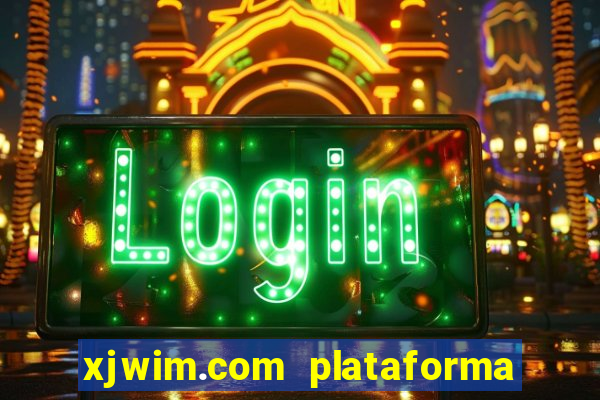 xjwim.com plataforma de jogos